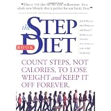 The Step Diet: Count Steps, Not Calories to Lose Weight and Keep It off Forever