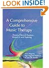 A Comprehensive Guide to Music Therapy: Theory, Clinical Practice, Research and Training