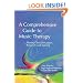 A Comprehensive Guide to Music Therapy: Theory, Clinical Practice, Research and Training