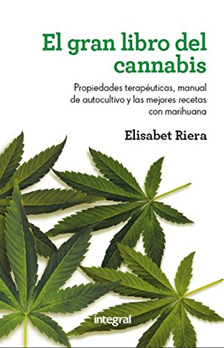Cómo cura el cannabis (MANUALES INTEGRAL) (Spanish Edition)