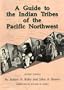 A Guide to the Indian Tribes of the Pacific Northwest (Civilization of the American Indian Series)