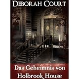 Das Geheimnis von Holbrook House (Mystery Series)von "Deborah Court"