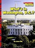 What s in Washington, D.C.? (Scholastic News Nonfiction Readers: American Symbols)