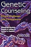 Genetic counseling : ethical challenges and consequences