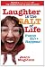 Laughter Is The Salt Of Life: People's True Stories Of The Hardest They've Ever Laughed