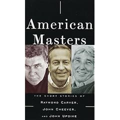 American Masters: The Short Stories of Raymond Carver, John Cheever, and John Updike