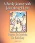 A Family Journey With Jesus Through Lent: Prayers And Activities for Each Day