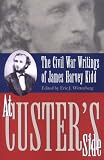 At Custer's Side: The Civil War Writings of James Harvey Kidd
