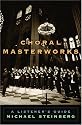 Choral Masterworks: A Listener's Guide