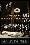 Choral Masterworks: A Listeners Guide