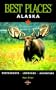 Alaska Best Places (Best Places Alaska)