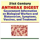 Click here to buy 21st Century Anthrax Digest: Government Information on Biological Warfare and... by  U.S. Government.