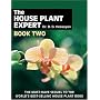 The House Plant Expert Book Two: The Must-Have Sequel to the World's Bestselling House Plant Book