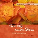 Der Tag unseres Lebens: Unser Hochzeitsalbum - Stephan Volke, Anke Volke