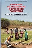 Appraisal of projects in developing countries : a guide for economists