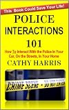 Police Interactions 101: How To Interact with the Police in Your Car, On the Streets, In Your Home