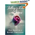 Falling In Love With Jesus Abandoning Yourself To The Greatest Romance Of Your Life by  Dee Brestin and Kathy Troccoli