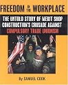 Freedom in the Workplace: The Untold Story of Merit Shop Construction's Crusade Against Compulsory Trade Unionism
