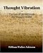 Search : Thought Vibration or The Law of Attraction in the Thought World (1921)