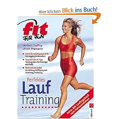 Herbert Steffny: Perfektes Lauftraining - Schritt f�r Schritt gesund & fit: Von Jogging bis Marathon - Tausend Tricks & Tipps: Trainingspl�ne f�r Einsteiger und Profis - Mehr Lust am Laufen: Ausr�stung, Kr�ftigung und Stretching, Ern�hrung