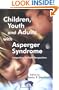 Children, Youth And Adults With Asperger Syndrome: Integrating Multiple Perspectives