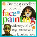 Most Excellent: Face Painting (The Most Excellent Book of)