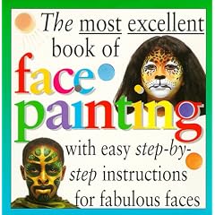 Most Excellent: Face Painting (The Most Excellent Book of)