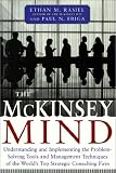 The McKinsey Mind: Understanding and Implementing the Problem-Solving Tools and Management Techniques of the World's Top Strategic Consulting Firm