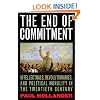 The End of Commitment: Intellectuals, Revolutionaries, and Political Morality in the Twentieth Century