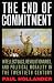 The End of Commitment: Intellectuals, Revolutionaries, and Political Morality in the Twentieth Century