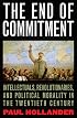 The End of Commitment: Intellectuals, Revolutionaries, and Political Morality in the Twentieth Century