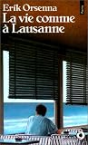 La Vie comme� Lausanne par Orsenna