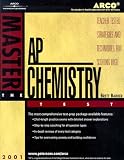 Arco Master the Ap Chemistry Test 2001: Teacher-Tested Strategies and Techniques for Scoring High (Arco Academic Test Preparation Series)