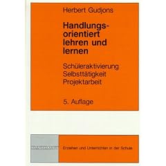 Handlungsorientiert lehren und lernen. Sch�leraktivierung. Selbstt�tigkeit. Projektarbeit