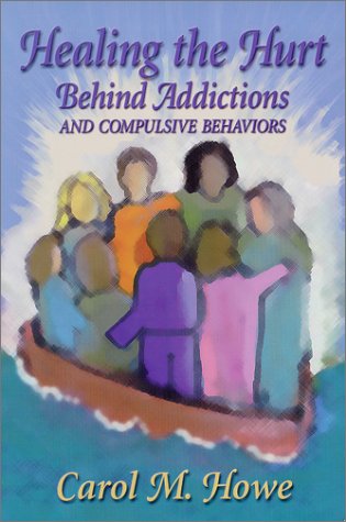 healing the hurt behind addictions and compulsive behaviors