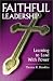 Book Faithful Leadership: Learning to Lead With Power