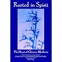 Rooted in Spirit: Heart of Chinese Medicine