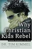 Why Christian Kids Rebel : Trading Heartache for Hope