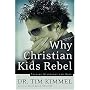 Why Christian Kids Rebel : Trading Heartache for Hope