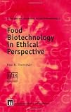 Food Biotechnology in Ethical Perspective Food Biotechnology in Ethical Perspective