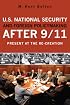 U.S. National Security and Foreign Policymaking After 9/11: Present at the Re-creation