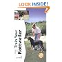 How to Train Your Rottweiler (How to train your...series)