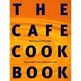 The Cafe Cook Book: Italian Recipes from London's River Cafe