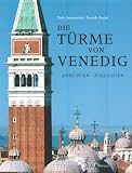 Die Türme von Venedig: Ansichten, Aussichten Die Türme von Venedig: Ansichten, Aussichten