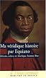 Ma v�ridique histoire : Africain, esclave en Am�rique, homme libre