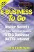 E-Business to Go: Insider Secrets to Make Your Small Business a Big Business on the Internet