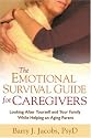 The Emotional Survival Guide for Caregivers: Looking After Yourself and Your Family While Helping an Aging Parent