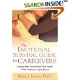 The Emotional Survival Guide for Caregivers: Looking After Yourself and Your Family While Helping an Aging Parent by  Barry J. Jacobs