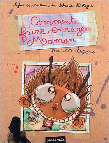 Comment faire enrager maman en 10 le�ons