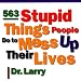 563 Stupid Things People Do